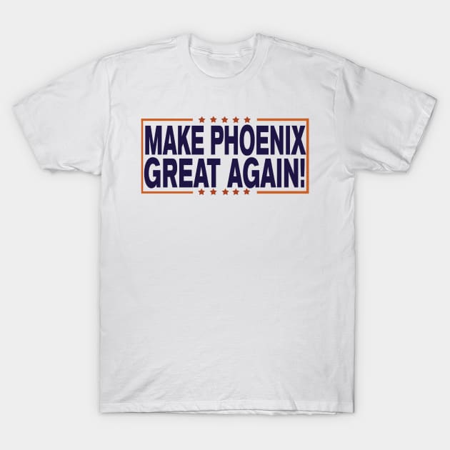 Make Phoenix Great Again! T-Shirt by OffesniveLine